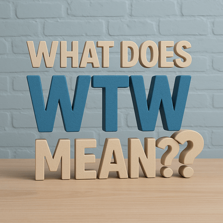 What Does WTW Mean? Understanding the Popular Text Slang